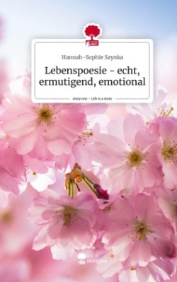 Lebenspoesie - echt, ermutigend, emotional. Life is a Story - story.one