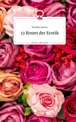 12 Rosen der Erotik. Life is a Story - story.one