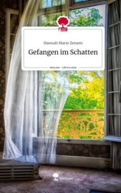 Gefangen im Schatten. Life is a Story - story.one