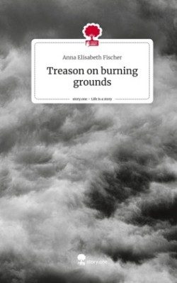 Treason on burning grounds. Life is a Story - story.one