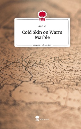 Cold Skin on Warm Marble. Life is a Story - story.one