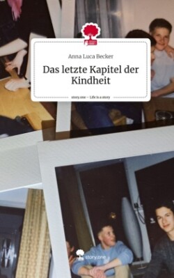 Das letzte Kapitel der Kindheit. Life is a Story - story.one