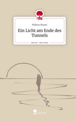 Ein Licht am Ende des Tunnels. Life is a Story - story.one