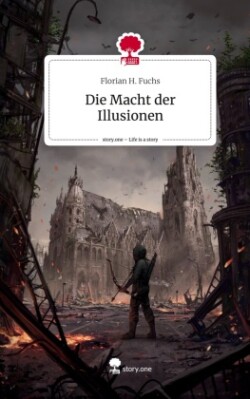 Die Macht der Illusionen. Life is a Story - story.one