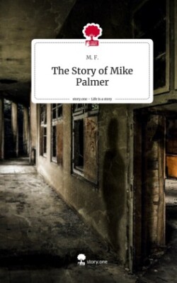 The Story of Mike Palmer. Life is a Story - story.one