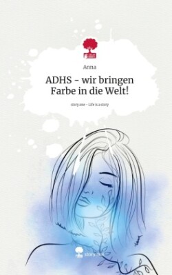 ADHS - wir bringen Farbe in die Welt!. Life is a Story - story.one