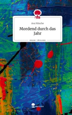 Mordend durch das Jahr. Life is a Story - story.one