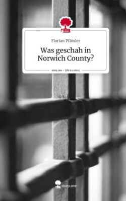 Was geschah in Norwich County?. Life is a Story - story.one