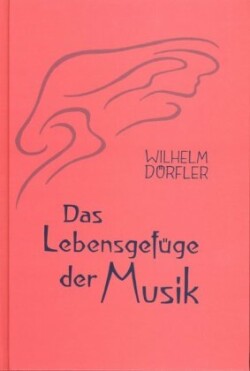 Das Lebensgefüge der Musik. Bd.1