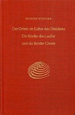 Der Orient im Lichte des Okzidents. Die Kinder des Luzifer und die Brüder Christi