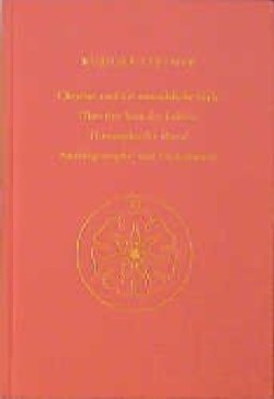 Christus und die menschliche Seele. Über den Sinn des Lebens. Theosophische Moral. Anthroposophie und Christentum