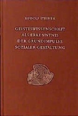 Geisteswissenschaft als Erkenntnis der Grundimpulse sozialer Gestaltung