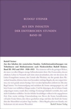 Aus den Inhalten der esoterischen Stunden, Bd. 3, 1913 und 1914, 1920-1923