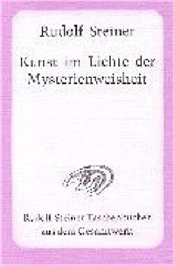 Die Kunst im Lichte der Mysterienweisheit