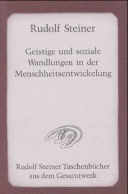 Geistige und soziale Wandlungen in der Menschheitsentwickelung