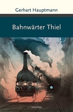 Bahnwärter Thiel und andere Erzählungen