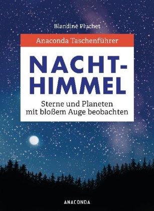 Anaconda Taschenführer Sterne und Planeten. Den Nachthimmel mit bloßem Auge beobachten