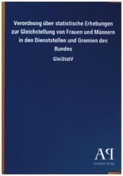 Verordnung über statistische Erhebungen zur Gleichstellung von Frauen und Männern in den Dienststellen und Gremien des Bundes
