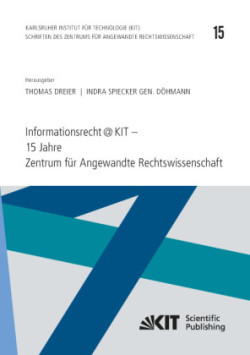 Informationsrecht@KIT - 15 Jahre Zentrum für Angewandte Rechtswissenschaft