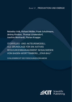Stofffluss- und Akteursmodell als Grundlage für ein aktives Ressourcenmanagement im Bauwesen von Baden-Württemberg "StAR-Bau" - Schlussbericht des Forschungsvorhabens