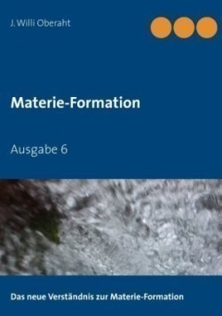 neue Verständnis der Materie-Formation