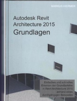 Autodesk Revit Architecture 2015 Grundlagen