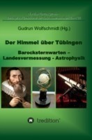 Himmel über Tübingen - Barocksternwarten - Landesvermessung - Astrophysik.