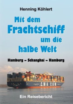 Mit dem Frachtschiff um die halbe Welt