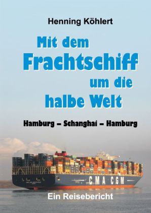 Mit dem Frachtschiff um die halbe Welt