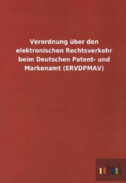 Verordnung Uber Den Elektronischen Rechtsverkehr Beim Deutschen Patent- Und Markenamt (Ervdpmav)