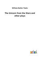 Unicorn from the Stars and other plays