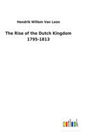 Rise of the Dutch Kingdom 1795-1813
