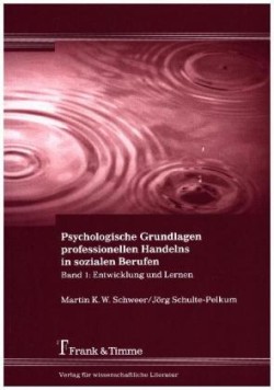 Psychologische Grundlagen professionellen Handelns in sozialen Berufen. Bd.1