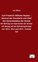 Carl Friedrich Wilhelm Reyher - General der Kavallerie und Chef des Generalstabes der Armee