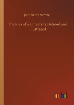 Idea of a University Defined and Illustrated