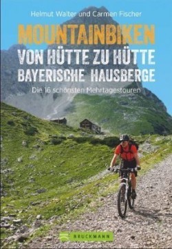 Mountainbiken von Hütte zu Hütte Bayerische Hausberge