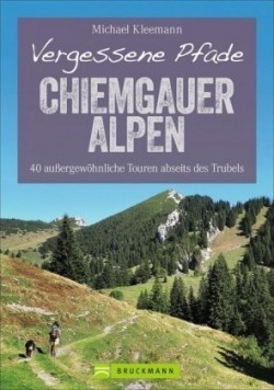 Vergessene Pfade Chiemgauer Alpen