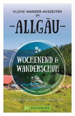 Wochenend und Wanderschuh - Kleine Wander-Auszeiten im Allgäu