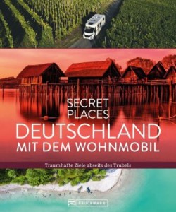 Secret Places Deutschland mit dem Wohnmobil