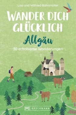 Wander dich glücklich - Allgäu