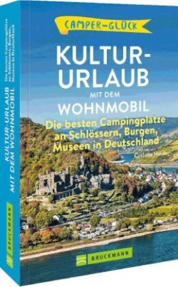 Camperglück  Kultur-Urlaub mit dem Wohnmobil