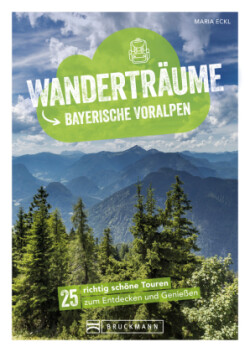 Wanderträume Bayerische Voralpen