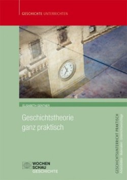 Geschichtstheorie ganz praktisch