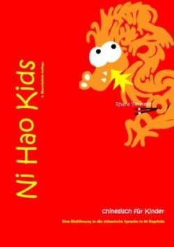 Ni Hao Kids 1 - Eine Einfuhrung in die chinesische Sprache in 10 Kapiteln