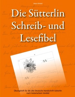 Sütterlin Schreib- und Lesefibel - Übungsheft für die alte Deutsche Handschrift nach historischem Vorbild