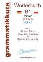 Wörterbuch Deutsch - Polnisch - Englisch Niveau B1 Lernwortschatz B1 DEUTSCH zum erfolgreichen Selbstlernen fur DeutschkursTeilnehmerInnen aus Polen