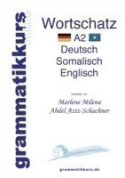 Wörterbuch Deutsch - Somalisch- Englisch A2 Lernwortschatz + Grammatik fur die Integrations-Deutschkurs-TeilnehmerInnen aus Somalia Niveau A2