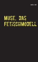 Muse, das Fetischmodell