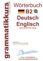 Wörterbuch B2 Deutsch - Englisch Der Wortschatz B2 ist gedacht vor allem fur Teilnehmerinnen, Teilnehmer und Selbstlerner, die sich auf die B2 -Prufung vorbereiten