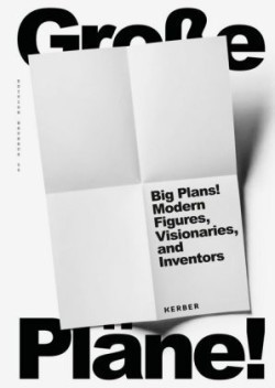 Big Plans: Modern Figures, Visionaries and Inventors